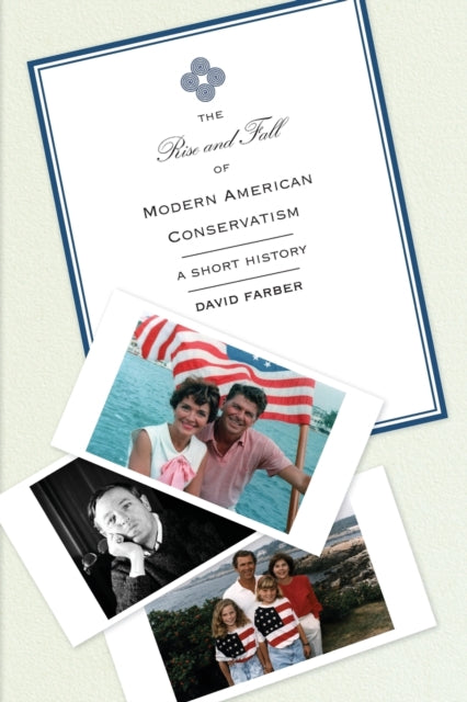 Book cover of: Rise and Fall of Modern American Conservatism. By: David Farber