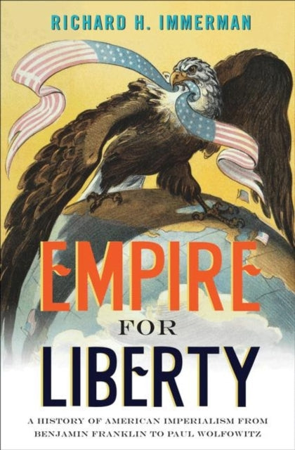 Book cover of: Empire for Liberty. By: Immerman, Richard H.