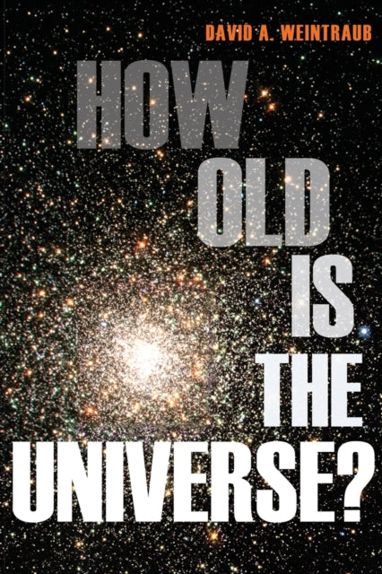 Book cover of: How Old Is the Universe?. By: David A. Weintraub
