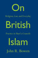 Book cover of: On British Islam. By: John Richard Bowen