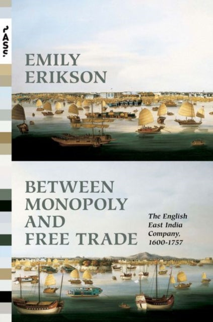 Book cover of: Between Monopoly and Free Trade. By: Emily Erikson