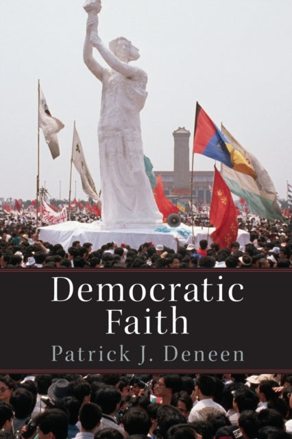 Book cover of: Democratic Faith. By: Patrick Deneen