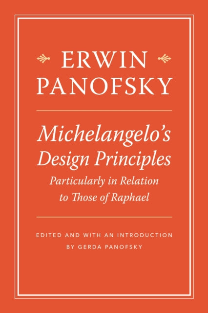 Book cover of: Michelangelo’s Design Principles, Particularly in Relation to Those of Raphael. By: Erwin Panofsky