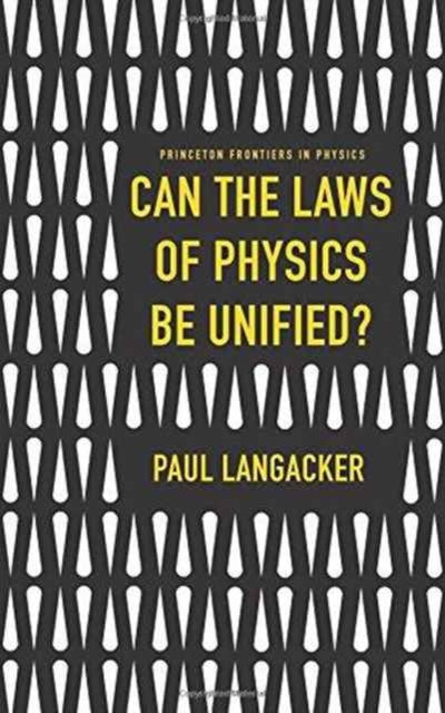 Book cover of: Can the Laws of Physics Be Unified?. By: Paul Langacker