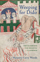 Book cover of: Weeping for Dido. By: Marjorie Curry Woods