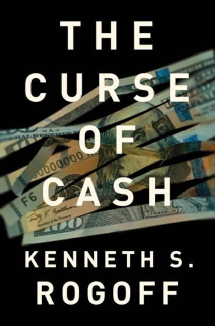 Book cover of: Curse of Cash. By: Kenneth S. Rogoff