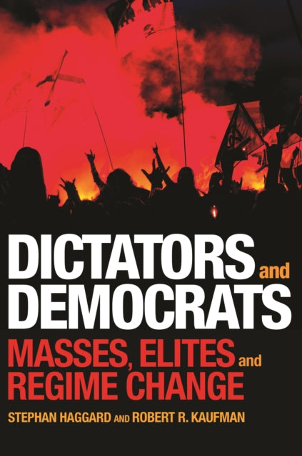 Book cover of: Dictators and Democrats. By: Stephan Haggard