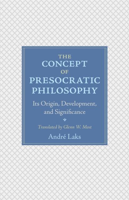 Book cover of: Concept of Presocratic Philosophy. By: André Laks