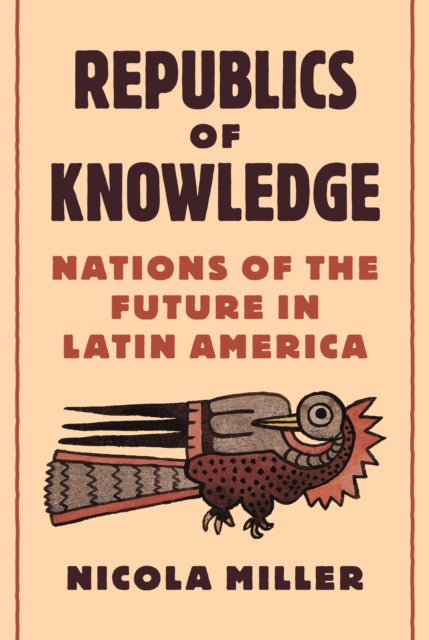 Book cover of: Republics of Knowledge. By: Nicola Miller