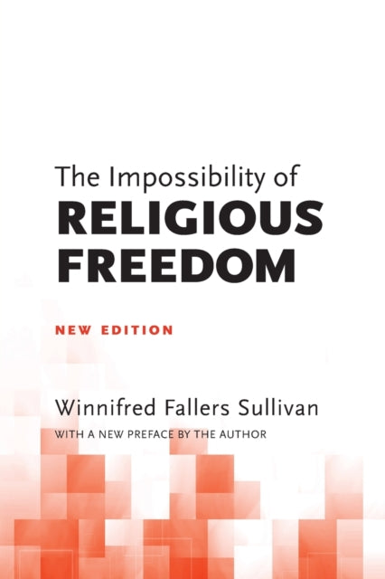 Book cover of: Impossibility of Religious Freedom. By: Winnifred Fallers Sullivan