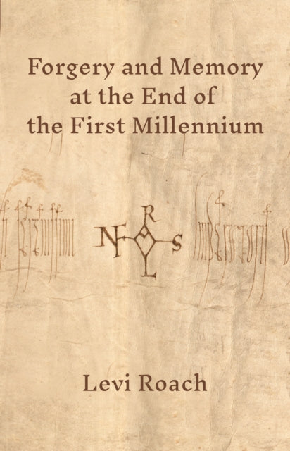 Book cover of: Forgery and Memory at the End of the First Millennium. By: Levi Roach