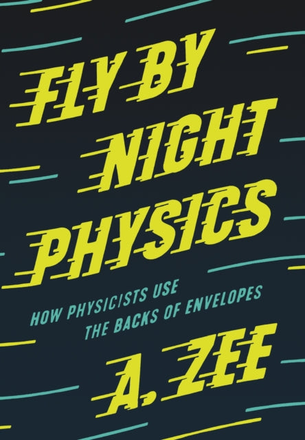 Book cover of: Fly by Night Physics. By: A. Zee