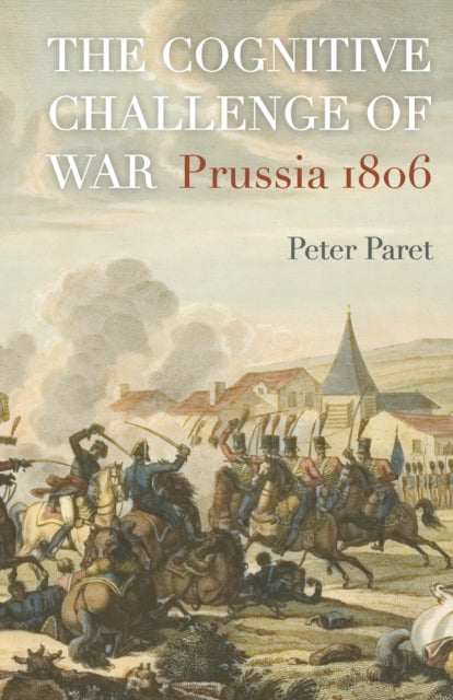 Book cover of: Cognitive Challenge of War. By: Peter Paret