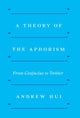 Book cover of: Theory of the Aphorism. By: Andrew Hui