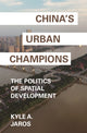 Book cover of: China's Urban Champions. By: Kyle A. Jaros