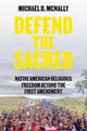 Book cover of: Defend the Sacred. By: Michael D. McNally