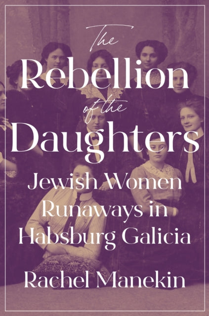 Book cover of: Rebellion of the Daughters. By: Rachel Manekin