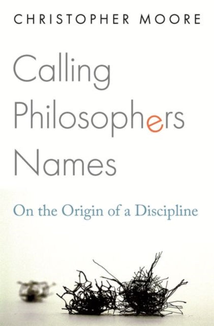 Book cover of: Calling Philosophers Names. By: Christopher Moore