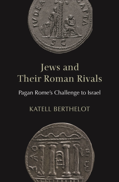 Book cover of: Jews and Their Roman Rivals. By: Katell Berthelot