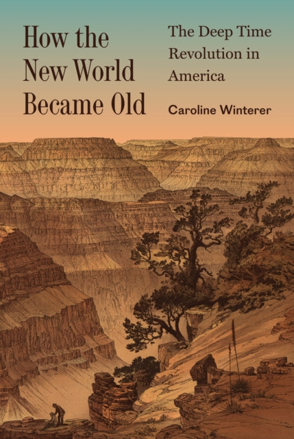 Book cover of: How the New World Became Old. By: Caroline Winterer