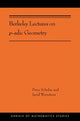 Book cover of: Berkeley Lectures on p-adic Geometry. By: Peter Scholze