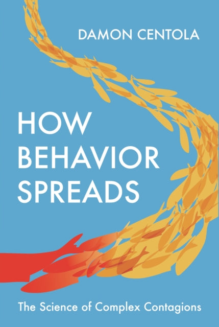 Book cover of: How Behavior Spreads. By: Damon Centola