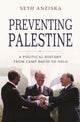 Book cover of: Preventing Palestine. By: Seth Anziska