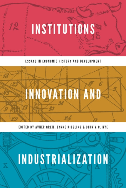 Book cover of: Institutions, Innovation, and Industrialization. By: Avner Greif