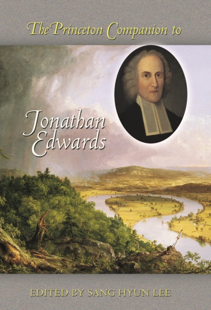 Book cover of: Princeton Companion to Jonathan Edwards. By: Sang Hyun Lee