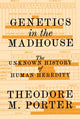 Book cover of: Genetics in the Madhouse. By: Theodore M. Porter