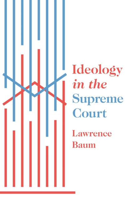 Book cover of: Ideology in the Supreme Court. By: Lawrence Baum