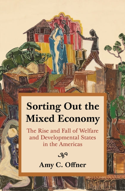 Book cover of: Sorting Out the Mixed Economy. By: Professor Amy C. Offner