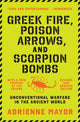 Book cover of: Greek Fire, Poison Arrows, and Scorpion Bombs. By: Adrienne Mayor