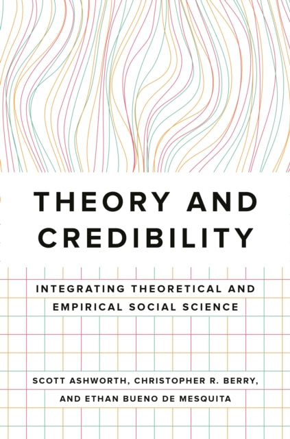 Book cover of: Theory and Credibility. By: Scott Ashworth