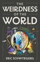 Book cover of: Weirdness of the World. By: Eric Schwitzgebel