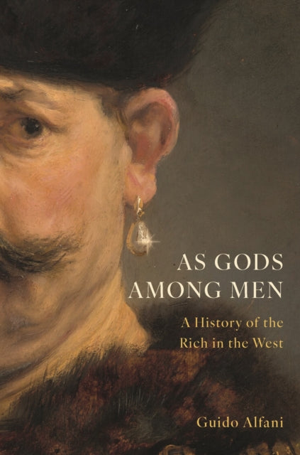 As Gods Among Men, A History of the Rich in the West