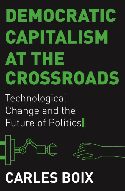 Book cover of: Democratic Capitalism at the Crossroads. By: Carles Boix