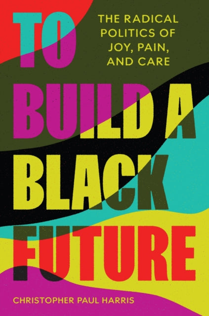 Book cover of: To Build a Black Future