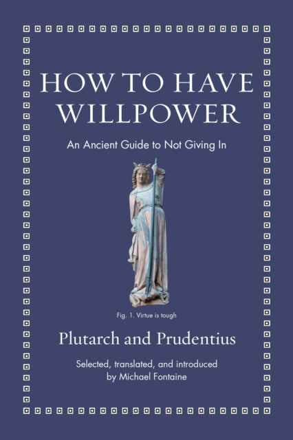 How to Have Willpower, An Ancient Guide to Not Giving In