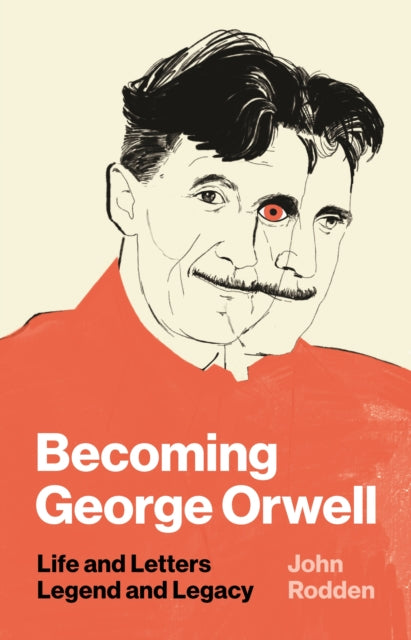 Book cover of: Becoming George Orwell. By: John Rodden