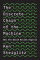 Book cover of: Discrete Charm of the Machine. By: Ken Steiglitz
