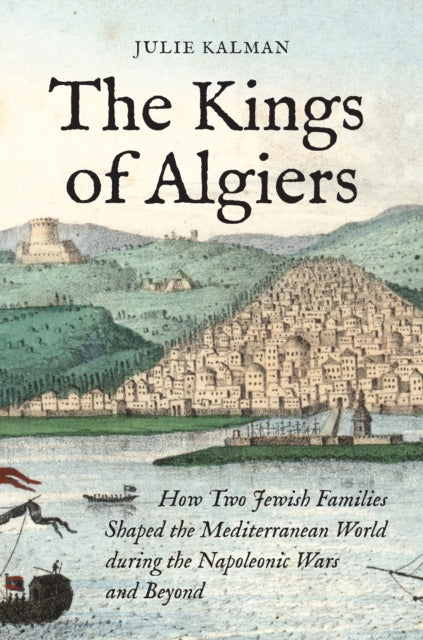 Book cover of: Kings of Algiers. By: Julie Kalman