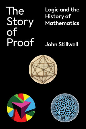 Story of Proof, Logic and the History of Mathematics