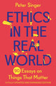 Book cover of: Ethics in the Real World. By: Matt Rohal
