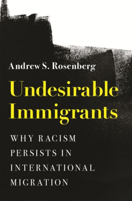 Book cover of: Undesirable Immigrants. By: Andrew S. Rosenberg