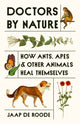 Doctors by Nature, How Ants, Apes, and Other Animals Heal Themselves 9780691239248 Jaap de Roode