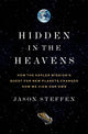 Book cover of: Hidden in the Heavens. By: Jason Steffen