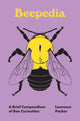 Beepedia, A Brief Compendium of Bee Curiosities 9780691262383 Laurence Packer