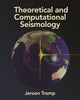 Book cover of: Theoretical and Computational Seismology. By: Jeroen Tromp