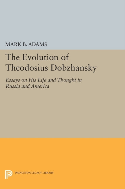 Book cover of: Evolution of Theodosius Dobzhansky. By: Mark B. Adams